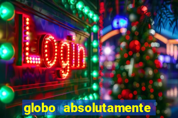 globo absolutamente tudo noticias